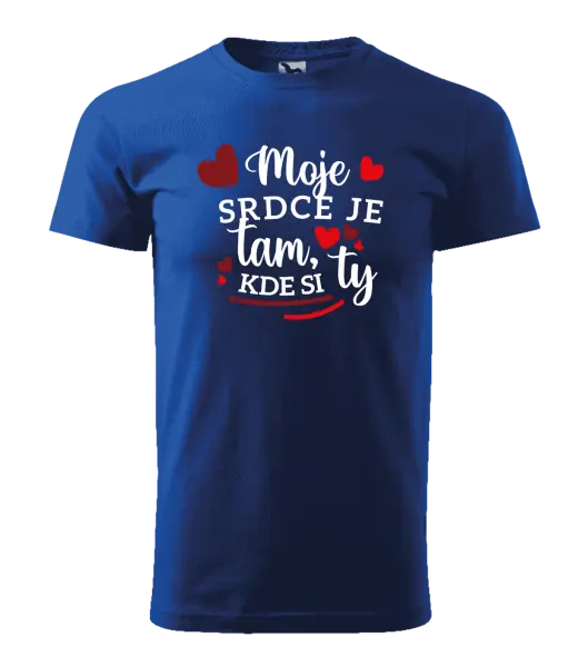 Pánske tričko Moje srdce je tam, kde si ty