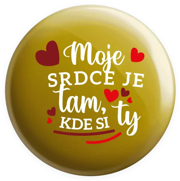 Placka Moje srdce je tam, kde si ty