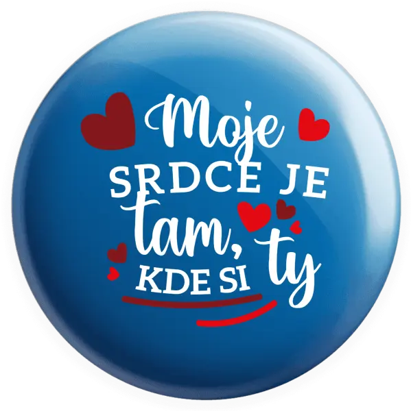 Placka Moje srdce je tam, kde si ty