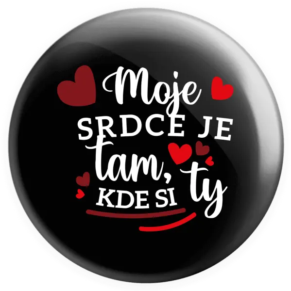 Placka Moje srdce je tam, kde si ty