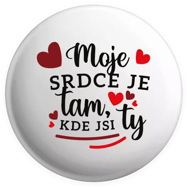 Placka Moje srdce je tam, kde si ty
