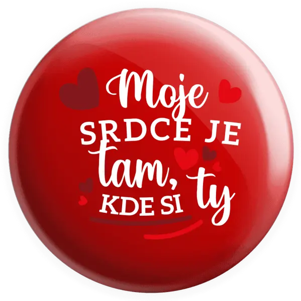 Placka Moje srdce je tam, kde si ty