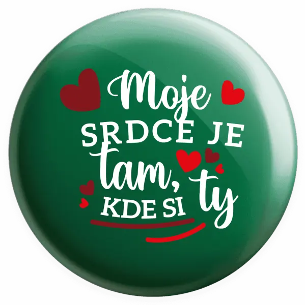 Placka Moje srdce je tam, kde si ty