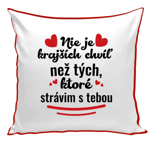 Vankúš Nie je krajších chvíľ než tých, ktoré strávim s tebou