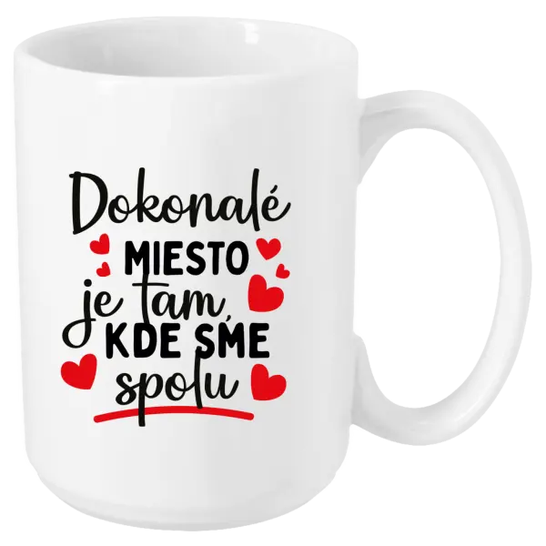 Hrnček Dokonalé miesto je tam, kde sme spolu