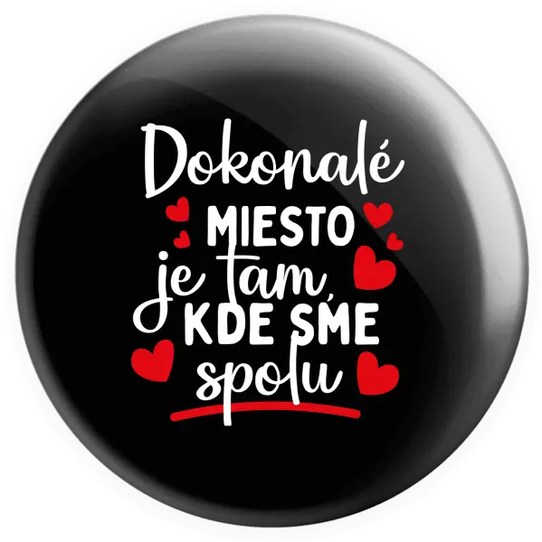 Placka Dokonalé miesto je tam, kde sme spolu