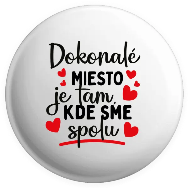 Placka Dokonalé miesto je tam, kde sme spolu