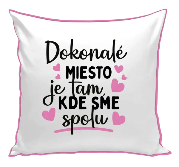 Vankúš Dokonalé miesto je tam, kde sme spolu