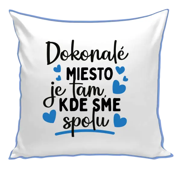 Vankúš Dokonalé miesto je tam, kde sme spolu