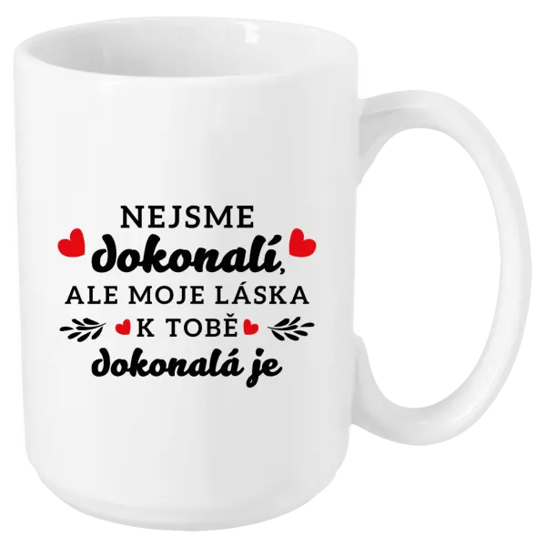 Hrnček Nie sme dokonalí, ale moja láska k tebe dokonalá je