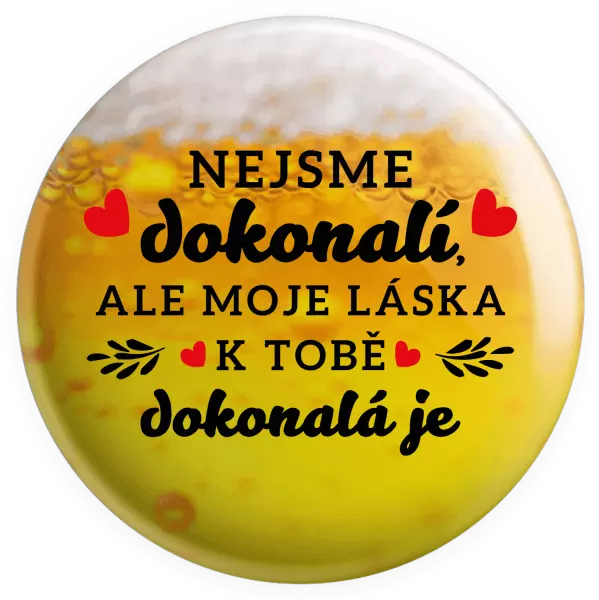 Placka Nie sme dokonalí, ale moja láska k tebe dokonalá je