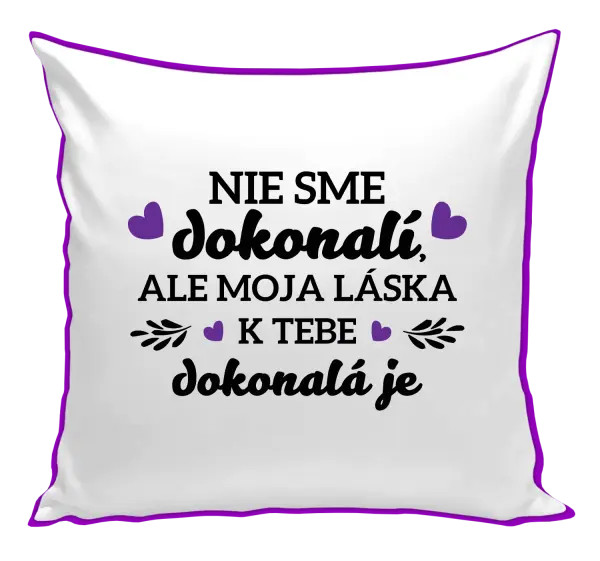 Vankúš Nie sme dokonalí, ale moja láska k tebe dokonalá je