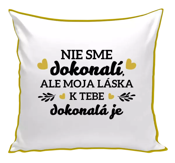 Vankúš Nie sme dokonalí, ale moja láska k tebe dokonalá je