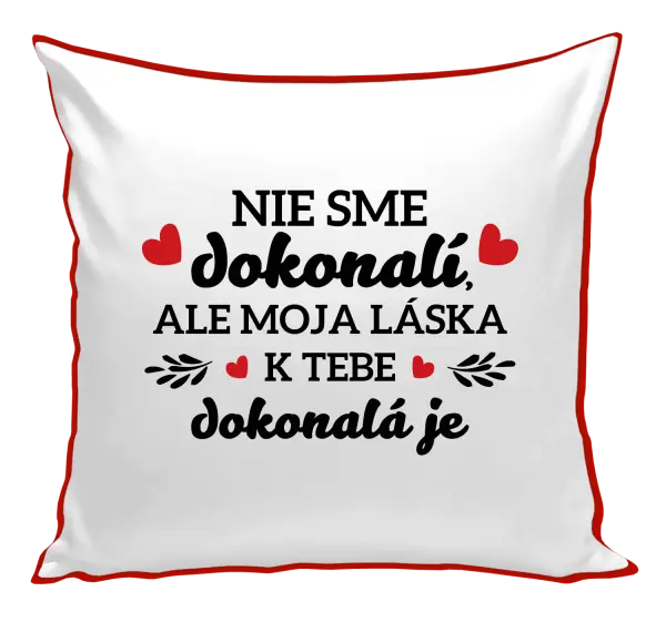 Vankúš Nie sme dokonalí, ale moja láska k tebe dokonalá je