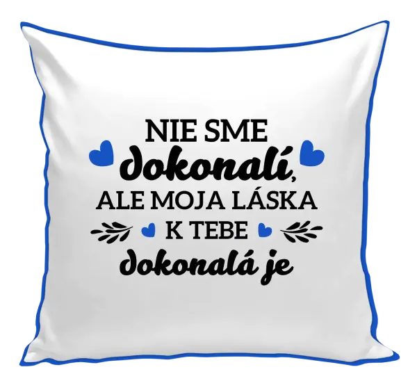 Vankúš Nie sme dokonalí, ale moja láska k tebe dokonalá je