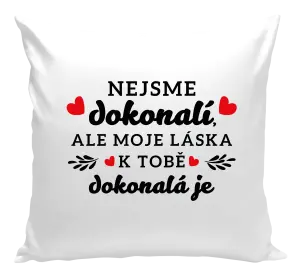 Vankúš Nie sme dokonalí, ale moja láska k tebe dokonalá je