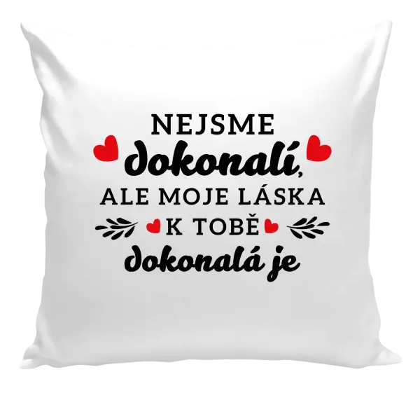 Vankúš Nie sme dokonalí, ale moja láska k tebe dokonalá je