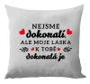 Vankúš Nie sme dokonalí, ale moja láska k tebe dokonalá je