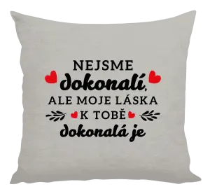 Vankúš Nie sme dokonalí, ale moja láska k tebe dokonalá je