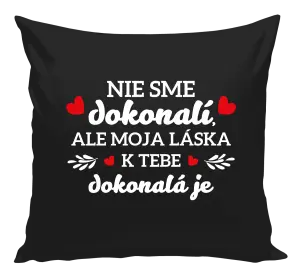 Vankúš Nie sme dokonalí, ale moja láska k tebe dokonalá je