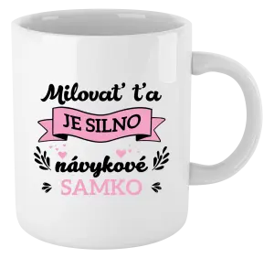 Hrnček Milovať ťa je silno návykové