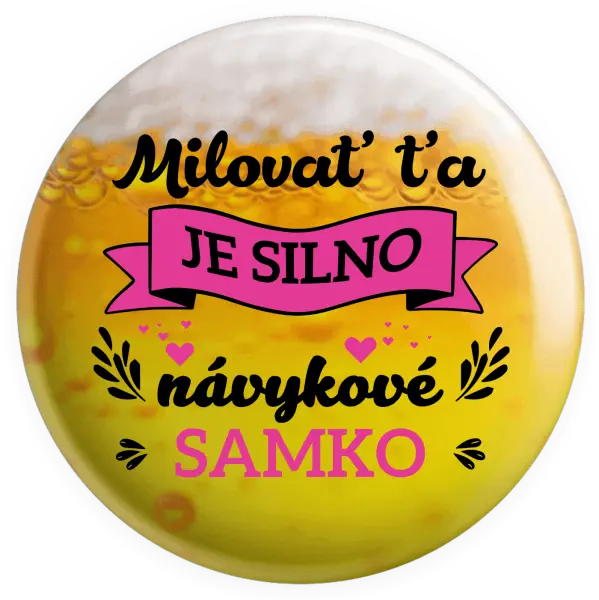 Placka Milovať ťa je silno návykové