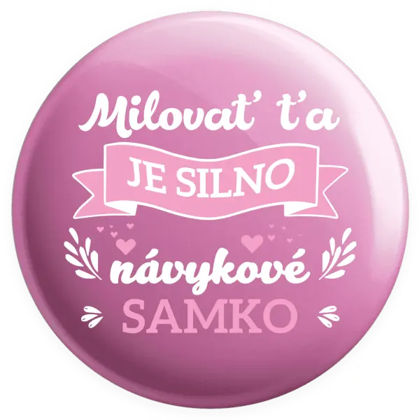 Placka Milovať ťa je silno návykové
