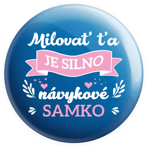 Placka Milovať ťa je silno návykové