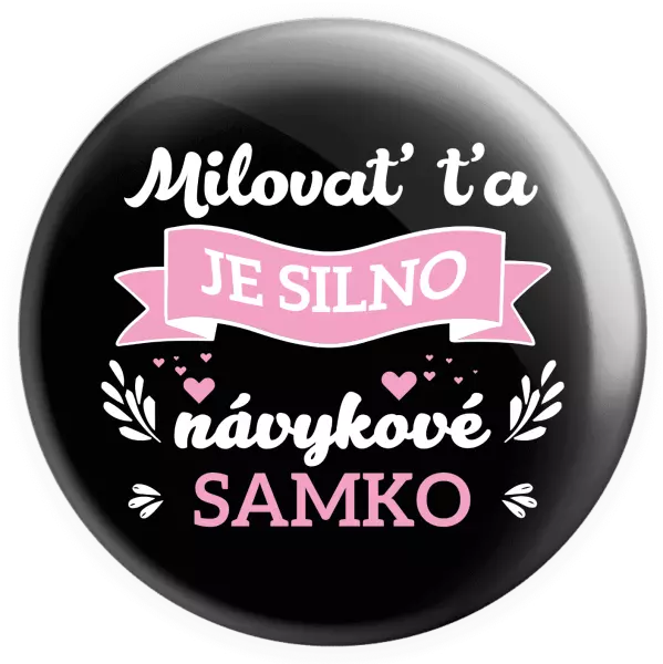 Placka Milovať ťa je silno návykové