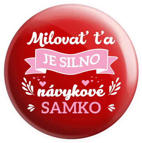 Placka Milovať ťa je silno návykové