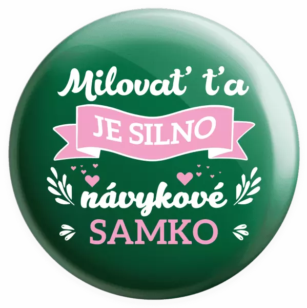 Placka Milovať ťa je silno návykové