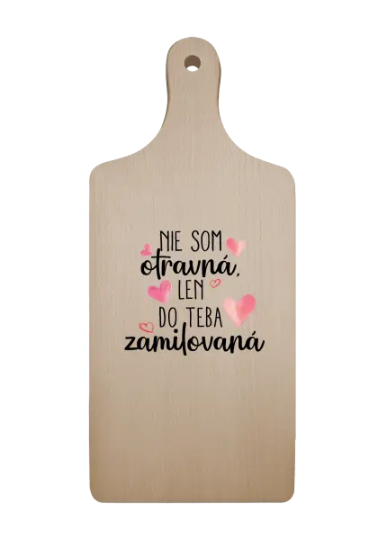 Doštička Nie som otravná, len do teba zamilovaná