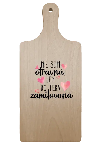 Doštička Nie som otravná, len do teba zamilovaná