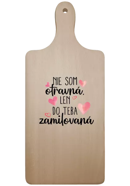 Doštička Nie som otravná, len do teba zamilovaná
