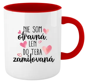 Hrnček  Nie som otravná, len do teba zamilovaná