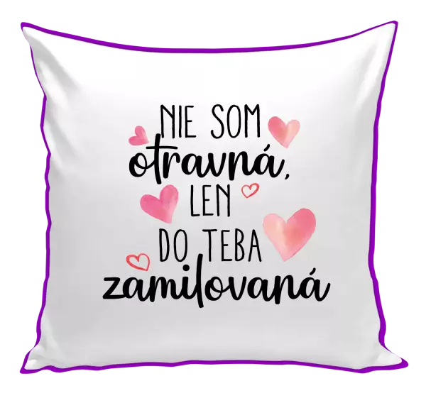 Vankúš Nie som otravná, len do teba zamilovaná