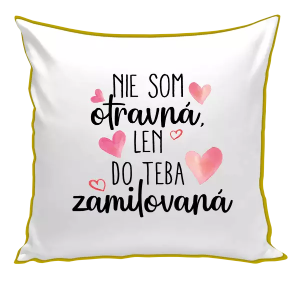 Vankúš Nie som otravná, len do teba zamilovaná