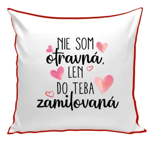 Vankúš Nie som otravná, len do teba zamilovaná
