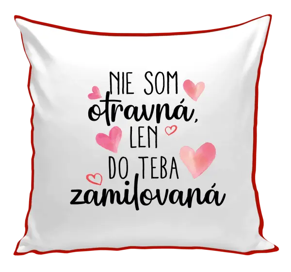 Vankúš Nie som otravná, len do teba zamilovaná