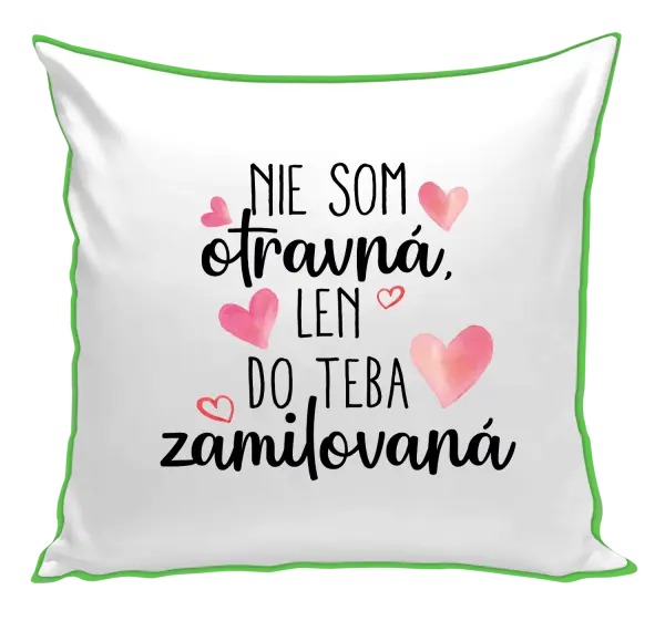 Vankúš Nie som otravná, len do teba zamilovaná