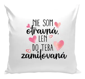 Vankúš Nie som otravná, len do teba zamilovaná