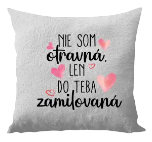 Vankúš Nie som otravná, len do teba zamilovaná