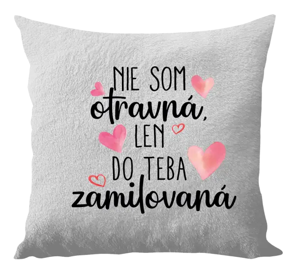 Vankúš Nie som otravná, len do teba zamilovaná