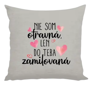 Vankúš Nie som otravná, len do teba zamilovaná