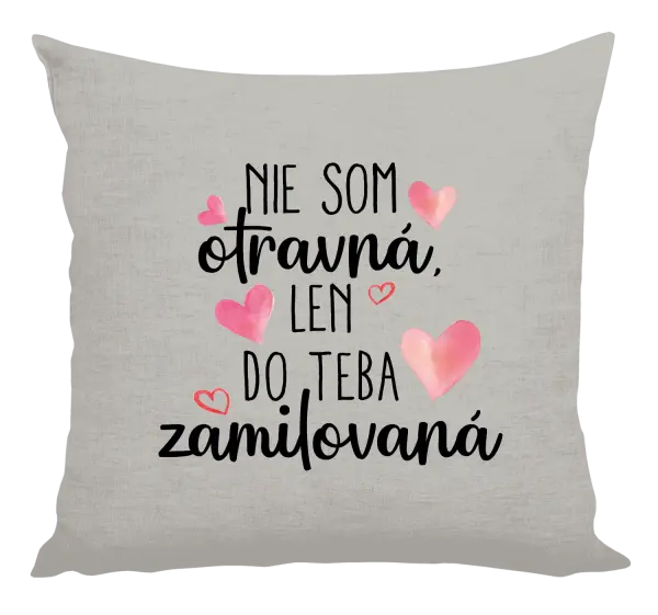 Vankúš Nie som otravná, len do teba zamilovaná