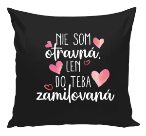 Vankúš Nie som otravná, len do teba zamilovaná