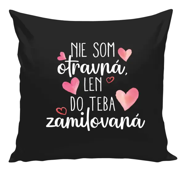 Vankúš Nie som otravná, len do teba zamilovaná