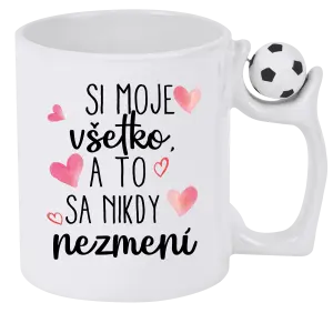 Hrnček Si moje, všetko a to sa nikdy nezmení