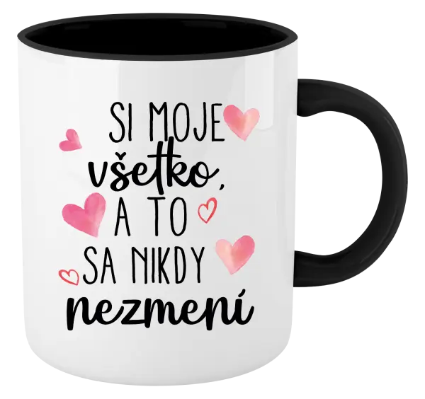 Hrnček  Si moje, všetko a to sa nikdy nezmení