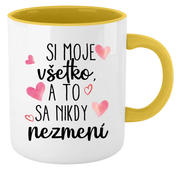 Hrnček  Si moje, všetko a to sa nikdy nezmení